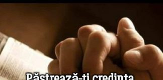 Păstrează-ți credința si nu înceta să te rogi!