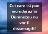 Cei care îsi pun încrederea în Dumnezeu nu vor fi dezamăgiți!