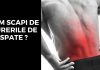 Sfaturi care te vor ajuta să scapi de durerile de spate