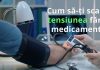 Află cum să îți scazi tensiunea arterială fără medicamente