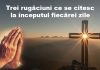 Trei rugăciuni ce se citesc la începutul fiecărei zile